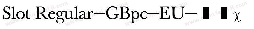 Slot Regular-GBpc-EU字体转换